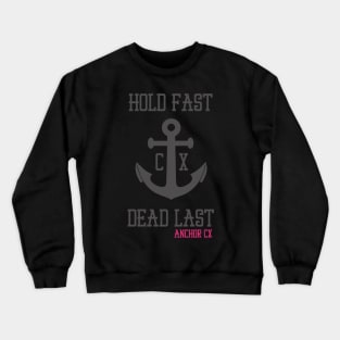 Anchor CX - Hold Fast. Dead Last. Black Crewneck Sweatshirt